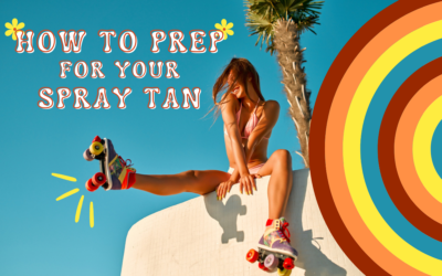 How to Prep For Your Spray Tan